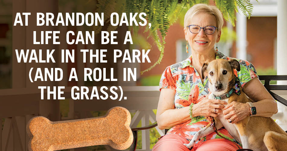 at Brandon Oaks, life can be a walk in the park, or a roll in the grass